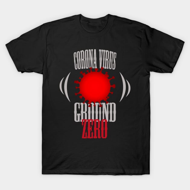 Corona virus ground zero T-Shirt by Otaka-Design